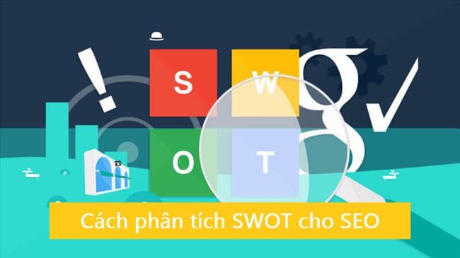 Phân tích swot là gì? Swot quan trọng trong Lập Kế Hoạch Hành Động